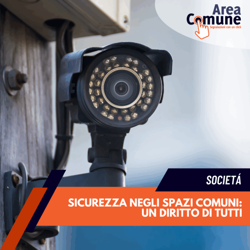 Area Comune :Sicurezza negli spazi comuni: un diritto di tutti